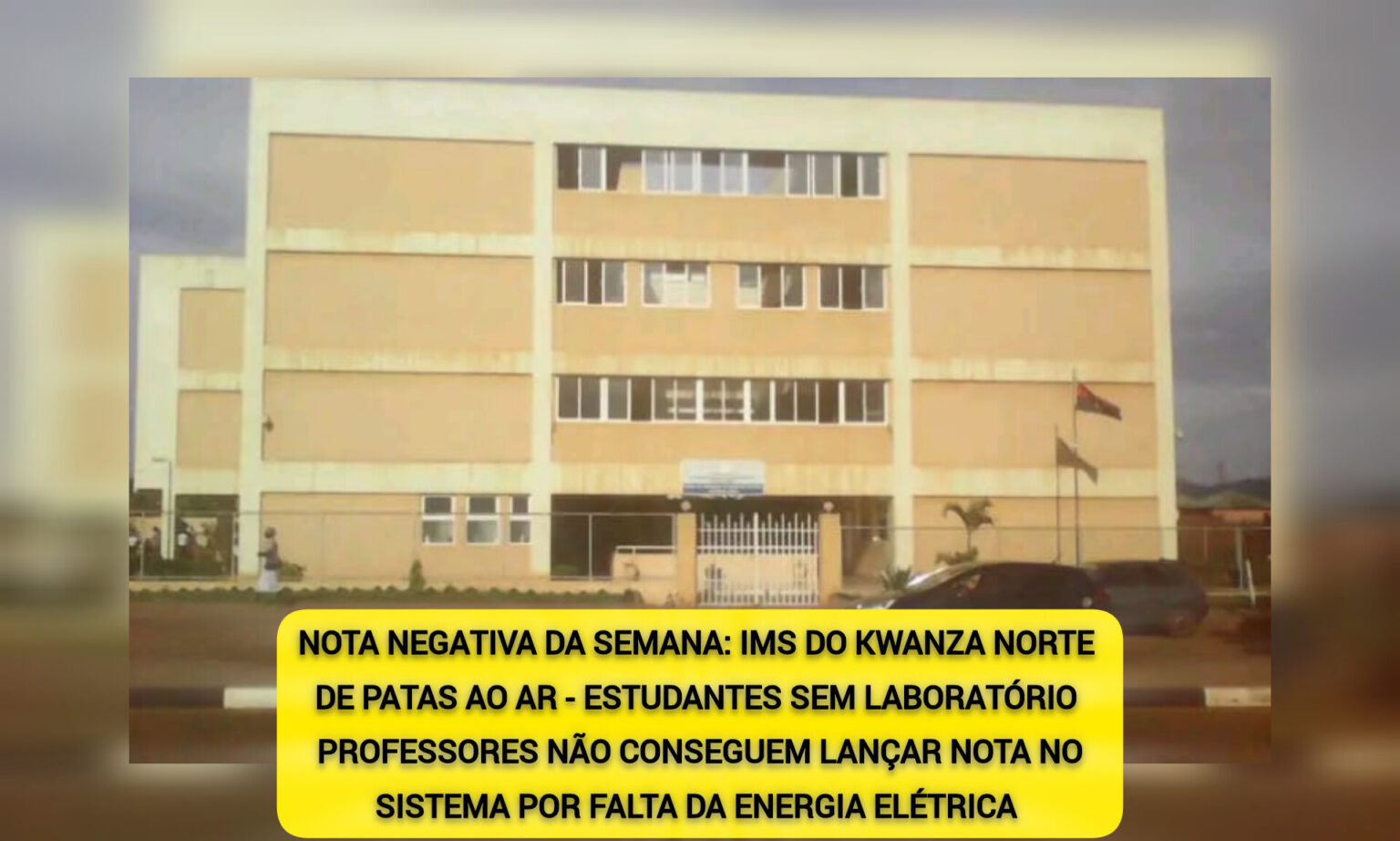 NOTA NEGATIVA DA SEMANA: IMS DO KWANZA NORTE DE PATAS AO AR – ESTUDANTES SEM LABORATÓRIO, PROFESSORES NÃO CONSEGUEM LANÇAR NOTA NO SISTEMA POR FALTA DE ENERGIA ELÉTRICA