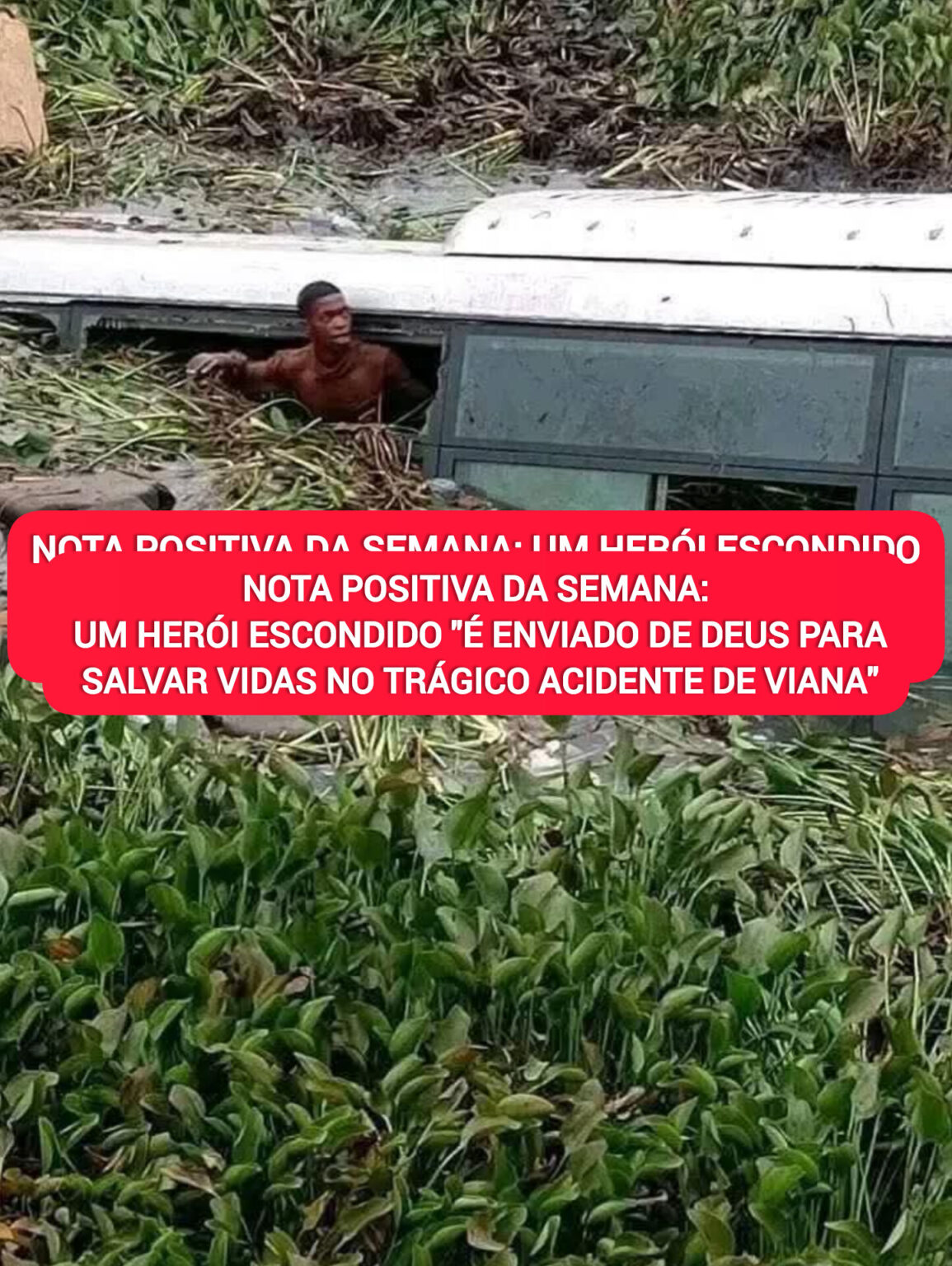 NOTA POSITIVA DA SEMANA: UM HERÓI ESCONDIDO “É ENVIADO DE DEUS PARA SALVAR VIDAS NO TRÁGICO ACIDENTE DE VIANA”