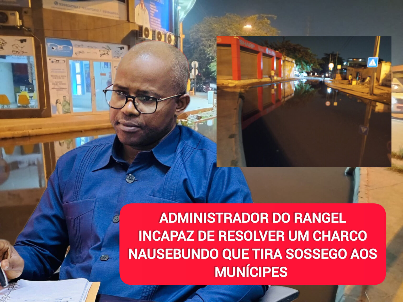 ADMINISTRADOR DO RANGEL INCAPAZ DE RESOLVER UM CHARCO NAUSEBUNDO QUE TIRA SONO AOS MORADORES