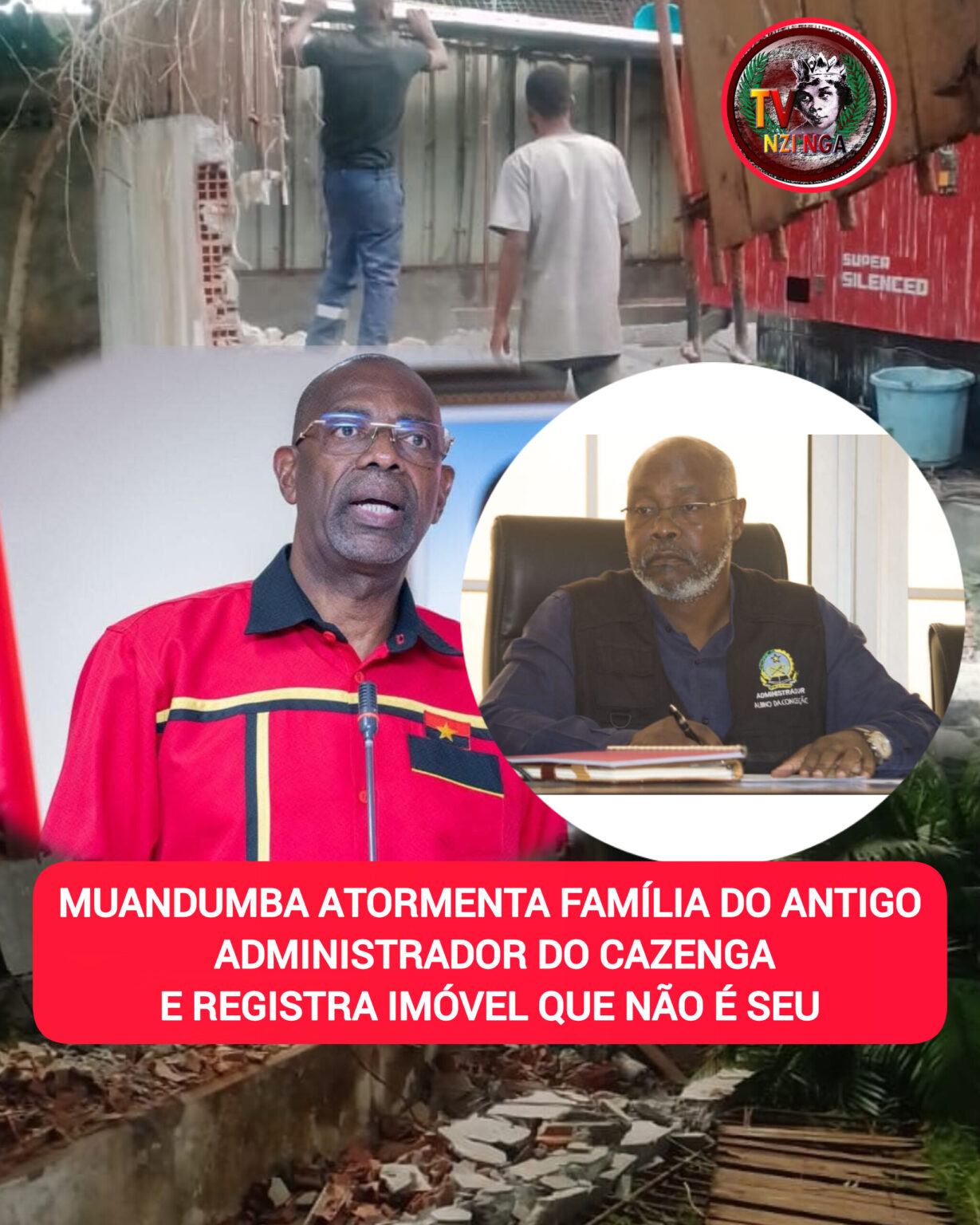 MUANDUMBA ATORMENTA FAMÍLIA DO ANTIGO ADMINISTRADOR DO CAZENGA E REGISTRA IMÓVEL QUE NÃO É SEU