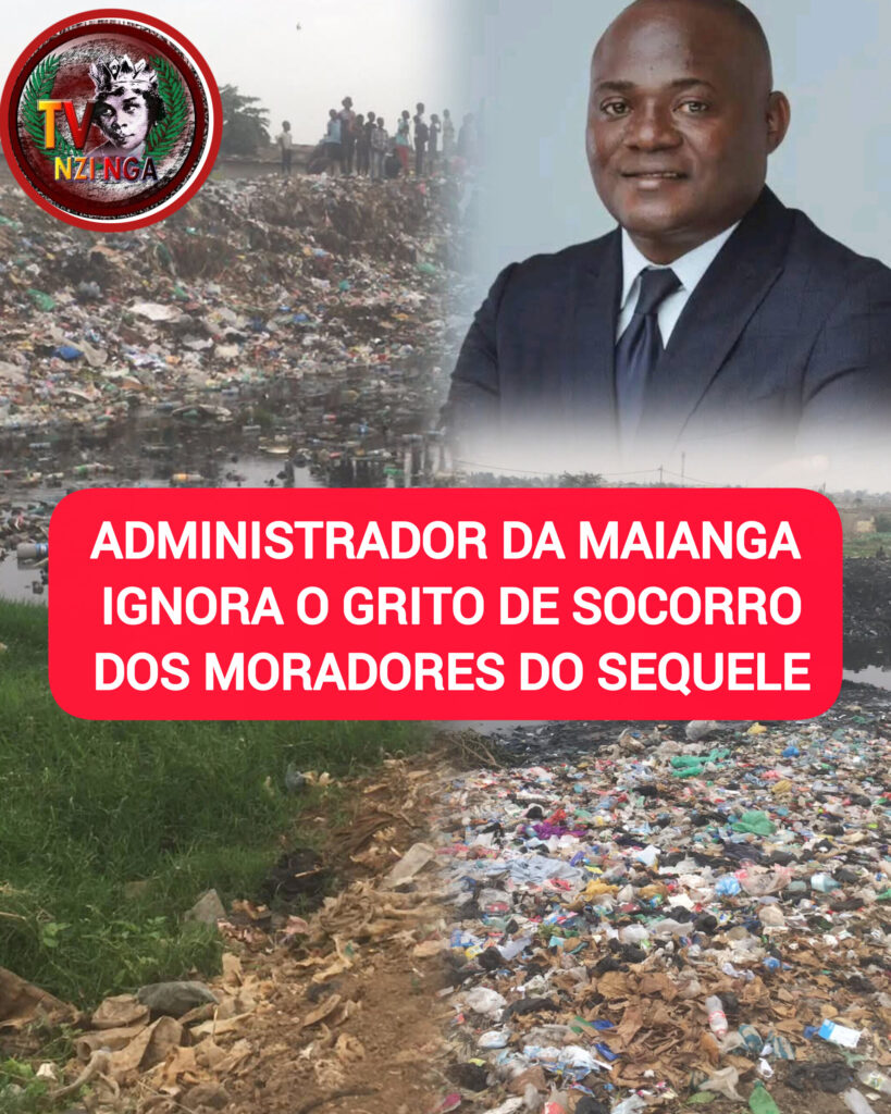 ADMINISTRADOR DA MAIANGA IGNORA O GRITO DE SOCORRO DOS MORADORES DO CASSEQUEL
