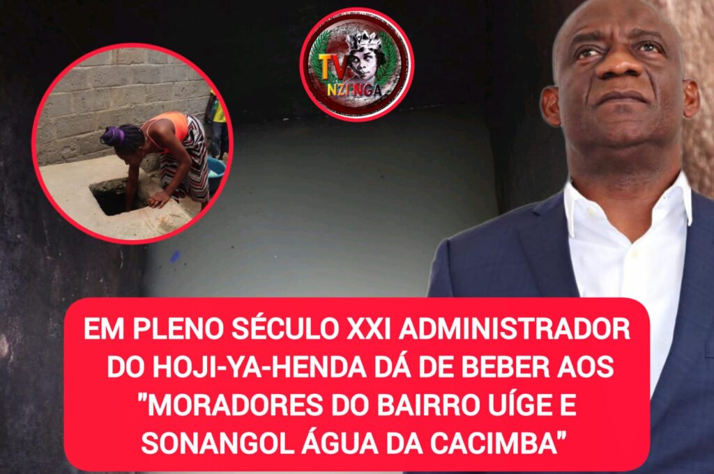 EM PLENO SÉCULO XXI ADMINISTRADOR DO HOJI-YA-HENDA DÁ DE BEBER AOS “MORADORES DO BAIRRO UÍGE E SONANGOL ÁGUA DA CACIMBA”