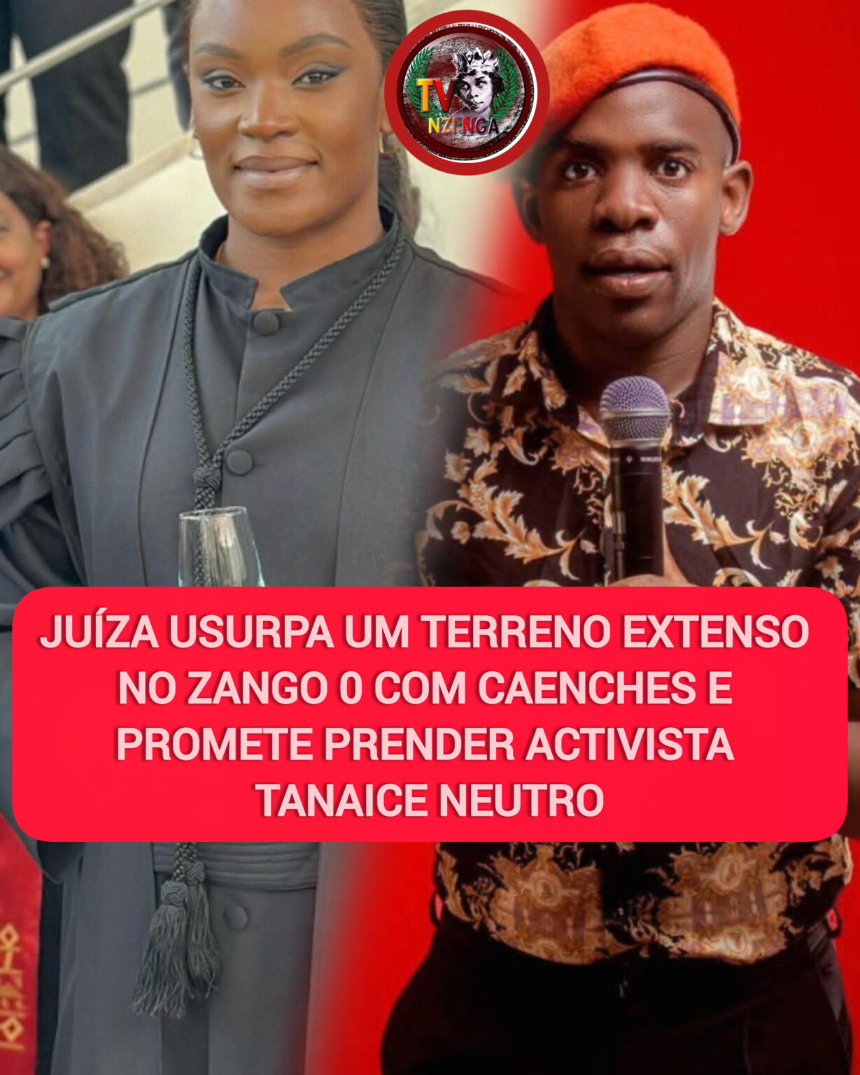 DENÚNCIA: JUÍZA USURPA UM TERRENO EXTENSO NO ZANGO 0 COM CAENCHES E PROMETE PRENDER ACTIVISTA TANAICE NEUTRO