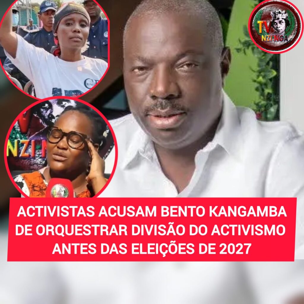 ACTIVISTAS ACUSAM BENTO KANGAMBA DE ORQUESTRAR DIVISÃO NO ACTIVISMO ANTES DAS ELEIÇÕES DE 2027