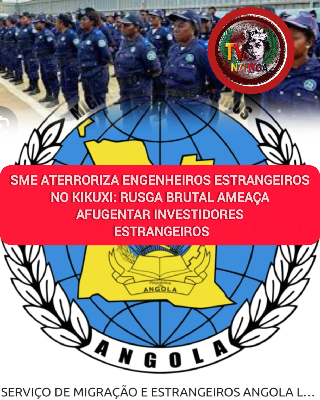 SME ATERRORIZA ENGENHEIROS ESTRANGEIROS NO KIKUXI: RUSGA BRUTAL AMEAÇA AFUGENTAR INVESTIDORES ESTRANGEIROS