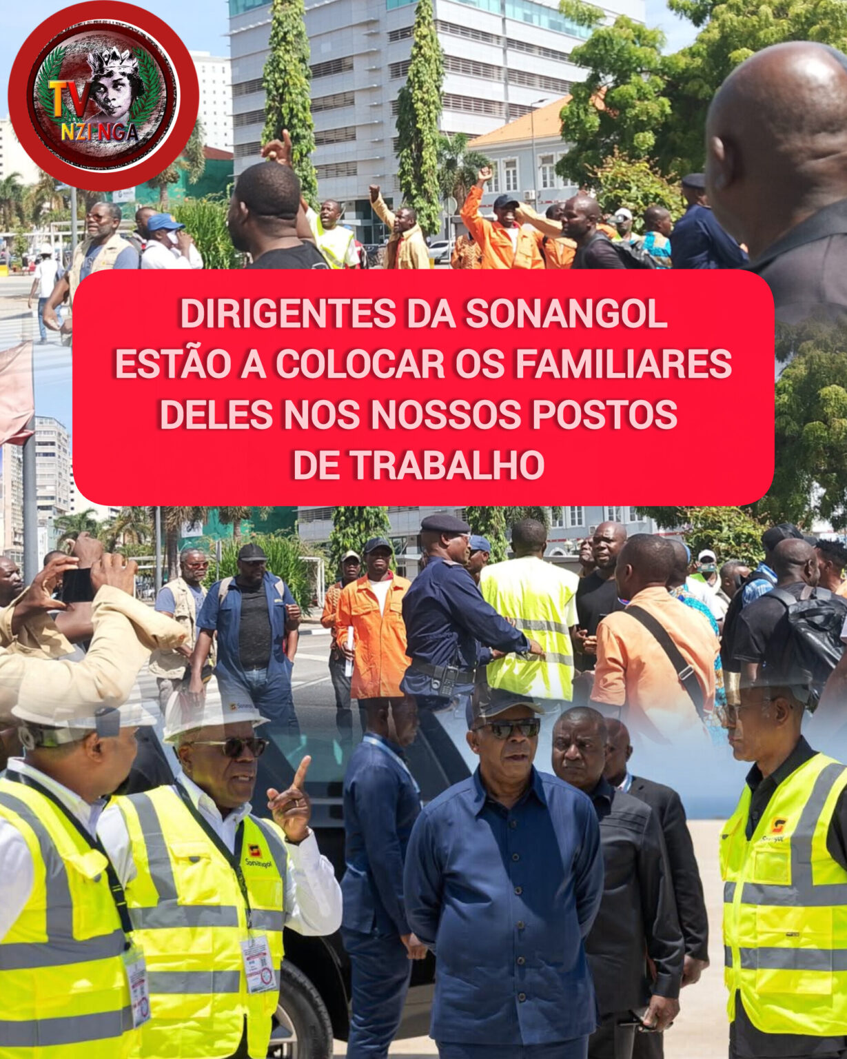 DIRIGENTES DA SONANGOL ESTÃO A COLOCAR OS FAMILIARES DELES NOS NOSSOS POSTOS DE TRABALHO