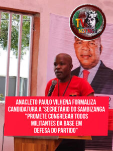 ANACLETO VILHENA FORMALIZA CANDIDATURA A 1°SECRETÁRIO DO SAMBIZANGA “PROMETE CONGREGAR MILITANTES DE BASE EM DEFESA DO PARTIDO NO MUNÍCIPIO”