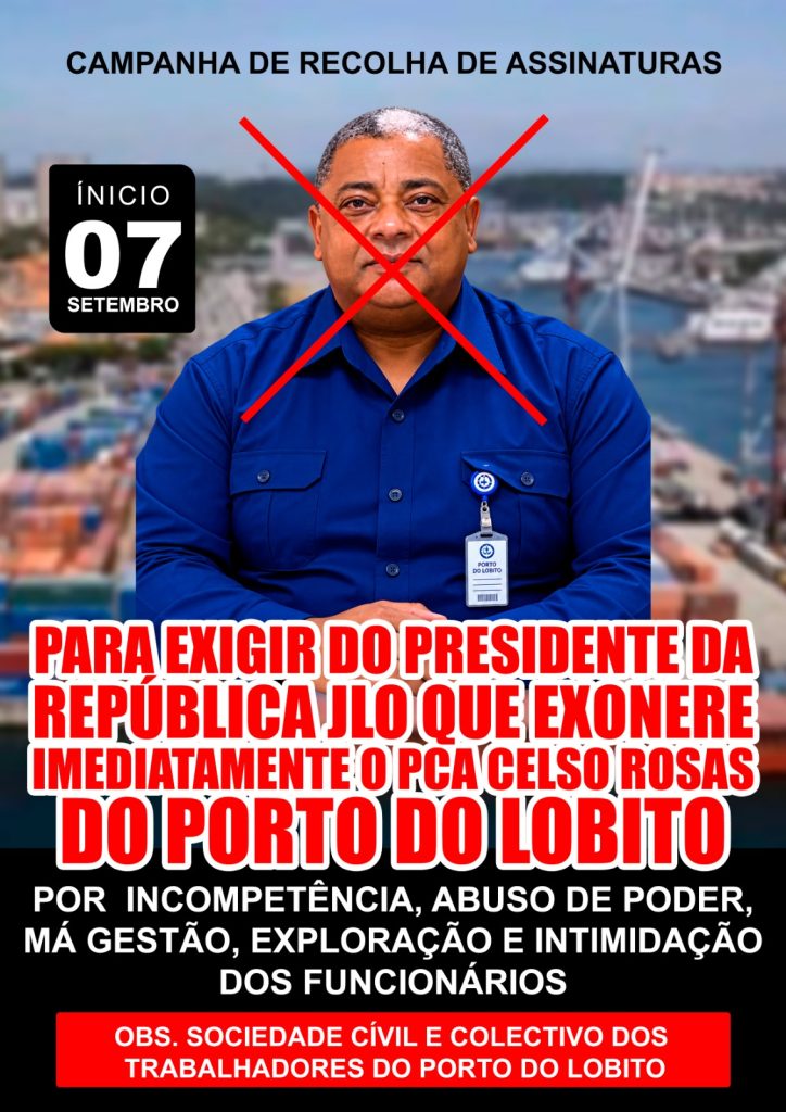 MÁ GESTÃO, INCOMPETÊNCIA, ABUSO DE PODER LEVA SOCIEDADE CIVIL E COLECTIVO DE TRABALHADORES “ANUNCIAR CAMPANHA DE RECOLHA DE ASSINATURA PARA EXONERAÇÃO DO PCA DO PORTO DO LOBITO”