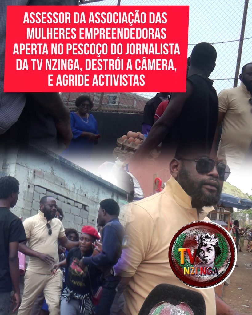 ASSESSOR DA ASSOCIAÇÃO DAS MULHERES EMPREENDEDORAS APERTA NO PESCOÇO DO JORNALISTA DA TV NZINGA, DESTRÓI A CÂMERA, E AGRIDE ACTIVISTAS