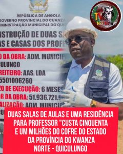 DUAS SALAS DE AULAS E UMA RESIDÊNCIA PARA PROFESSOR “CUSTA CINQUENTA E UM MILHÕES DO COFRE DO ESTADO DA PROVÍNCIA DO KWANZA NORTE – QUICULUNGO