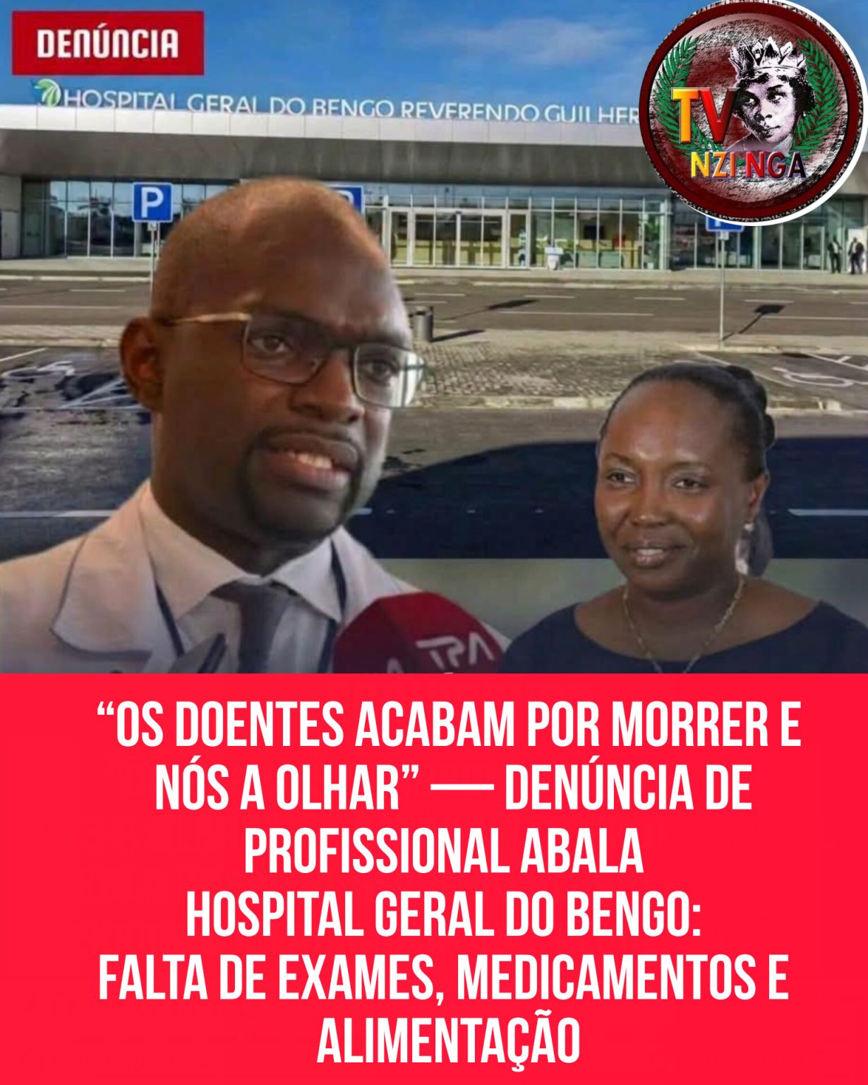 “OS DOENTES ACABAM POR MORRER E NÓS A OLHAR” — DENÚNCIA DE PROFISSIONAL ABALA HOSPITAL GERAL DO BENGO: FALTA DE EXAMES, MEDICAMENTOS E ALIMENTAÇÃO